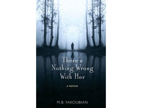 Livro There's Nothing Wrong With Her: A Memoir Mary Beth Yakoubian (Inglês)