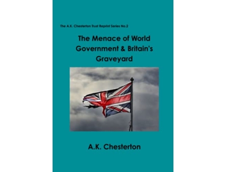 Livro The Menace of World Government Britains Graveyard de Ak Chesterton (Inglês)