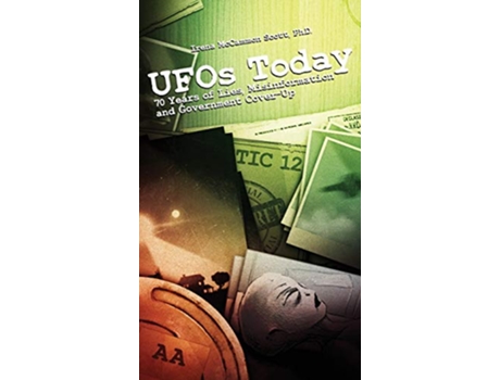 Livro UFOs TODAY 70 Years of Lies Misinformation and Government CoverUp de Irena McCammon Scott (Inglês)