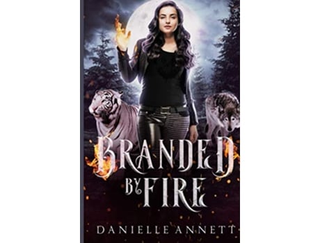 Livro Branded by Fire An Urban Fantasy Novel Blood and Magic FireBorn de Danielle Annett (Inglês)