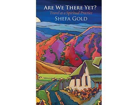 Livro Are We There Yet Travel as a Spiritual Path de Shefa Gold (Inglês)