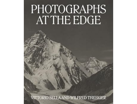 Livro Photographs at the Edge – Vittorio Sella and Wilfred Thesiger de Roger Härtl (Inglês - Capa Dura)