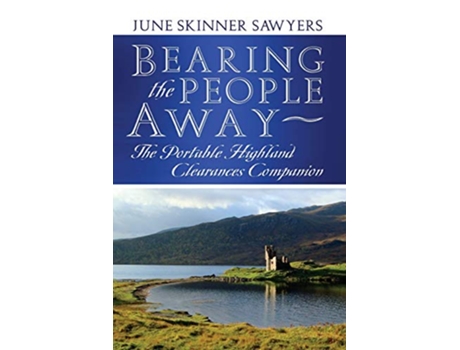 Livro Bearing the People Away The Portable Highland Clearances Companion de June Skinner Sawyers (Inglês)