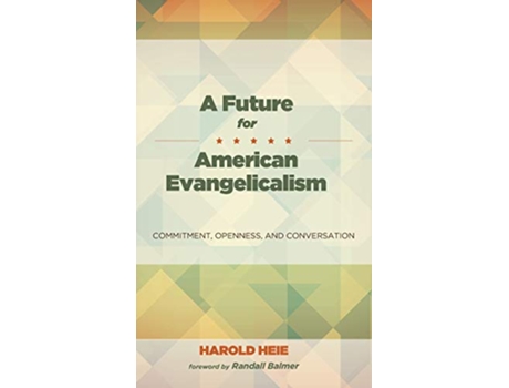 Livro A Future for American Evangelicalism de Harold Heie (Inglês)