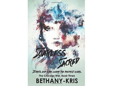 Livro Scarless Sacred The Chicago War de Bethany-Kris (Inglês)