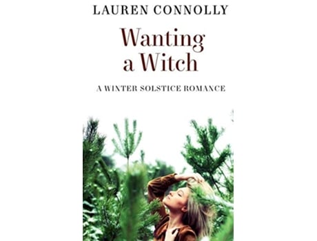 Livro Wanting a Witch A Winter Solstice Romance de Lauren Connolly (Inglês)