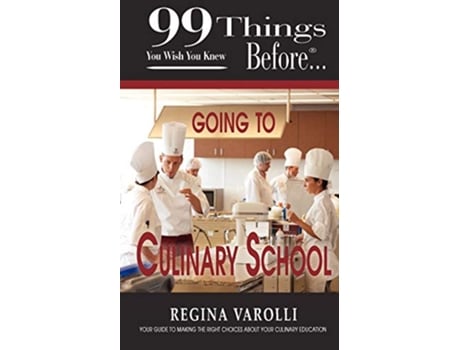 Livro 99 Things You Wish You Knew Before Going to Culinary School de Regina Varolli (Inglês)