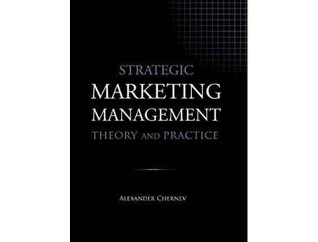 Livro Strategic Marketing Management Theory and Practice de Alexander Chernev (Inglês)