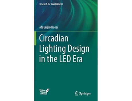 Livro Circadian Lighting Design in the LED Era Research for Development de Maurizio Rossi (Inglês - Capa Dura)