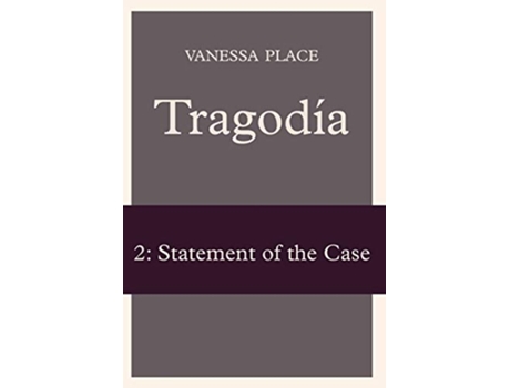 Livro Tragodia 2 Statement of the Case de Vanessa Place (Inglês)