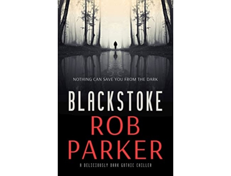 Livro Blackstoke A Deliciously Dark Gothic Thriller de Rob Parker (Inglês)