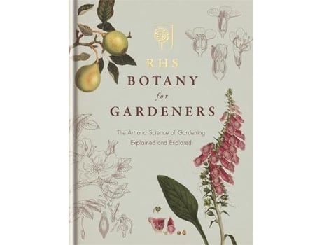 Livro rhs botany for gardeners: the art and science of gardening explained & explored de royal horticultural society (inglês)