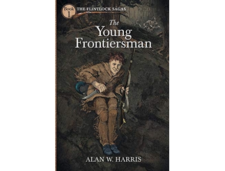 Livro The Young Frontiersman The Flintlock Sagas de Alan W Harris (Inglês)