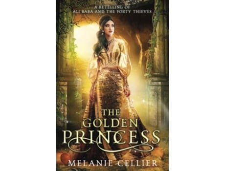 Livro The Golden Princess A Retelling of Ali Baba and the Forty Thieves Return to the Four Kingdoms de Melanie Cellier (Inglês)