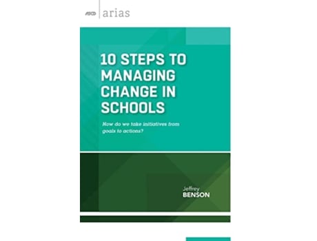 Livro 10 Steps to Managing Change in Schools How do we take initiatives from goals to actions ASCD Arias de Jeffrey Benson (Inglês)