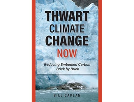 Livro Thwart Climate Change Now de Bill Caplan (Inglês - Capa Dura)