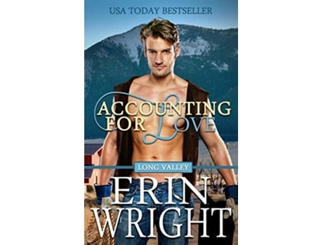 Livro Accounting for Love An EnemiestoLovers Western Romance Cowboys of Long Valley Romance de Erin Wright (Inglês)