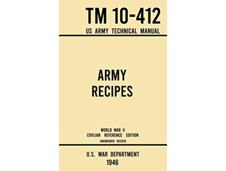 Livro Army Recipes TM 10412 US Army Technical Manual de Us War Department (Inglês - Capa Dura)