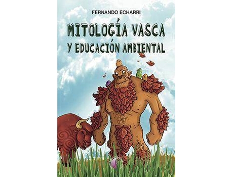 Livro Mitología vasca y educación ambiental de Fernando Echarri Iribarren, Ilustrado por Roland Deaconu (Espanhol)