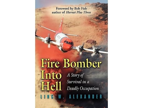 Livro Fire Bomber into Hell de Linc W Alexander (Inglês)