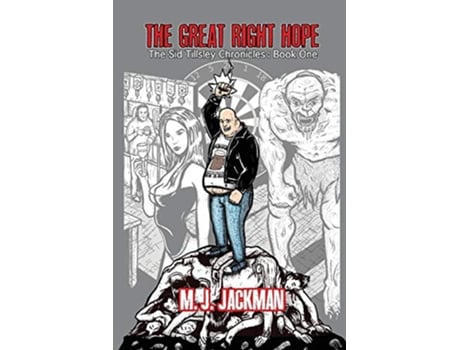 Livro The Great Right Hope The Sid Tillsley Chronicles Book One de M J Jackman (Inglês)