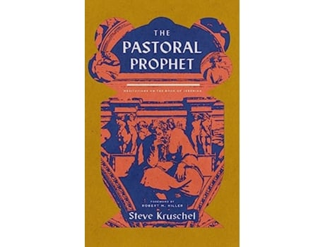 Livro The Pastoral Prophet Meditations on the Book of Jeremiah de Steve Kruschel (Inglês)