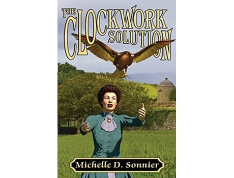 Livro The Clockwork Solution Clockwork Chronicles de Michelle D Sonnier (Inglês)