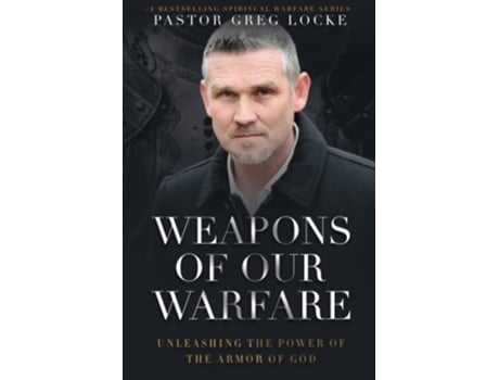 Livro Weapons of Our Warfare Unleashing the Power of the Armor of God de Pastor Greg Locke (Inglês)