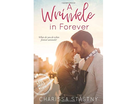 Livro A Wrinkle in Forever Love Under Wraps de Charissa Stastny (Inglês)