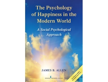 Livro The Psychology of Happiness in the Modern World de James B Allen PhD (Inglês)