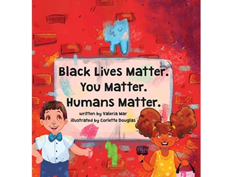 Livro Black Lives Matter You Matter Humans Matter de Valeria Mar (Inglês)