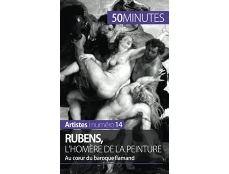 Livro Rubens lHomère de la peinture Au coeur du baroque flamand Artistes French Edition de Marion Hallet e 50Minutes (Francês)