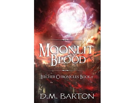 Livro Moonlit Blood 1 Leecher Chronicles de DM Barton (Inglês)