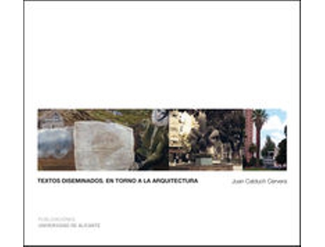 Livro Textos Diseminados En Torno A La Arquitectura de Juan Antonio Calduch Cervera (Espanhol)