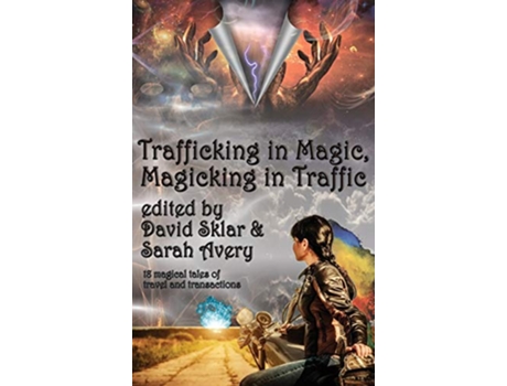 Livro Trafficking in Magic Magicking in Traffic de David Sklar (Inglês)