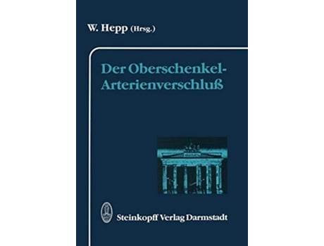 Livro Der OberschenkelArterienverschluß Berliner Gefäßchirurgische Reihe 5 German and English Edition de W Hepp Editor (Alemão)