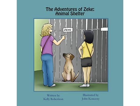 Livro The Adventures of Zeke Animal Shelter de Kelly Robertson (Inglês)