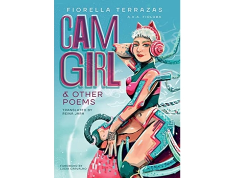 Livro Cam Girl Other Poems by Fiorella Terrazas Aka FioLoba de Fiorella Terrazas Aka Fioloba (Inglês)