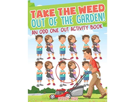 Livro Take the Weed Out of the Garden An Odd One Out Activity Book de Speedy Kids (Inglês)