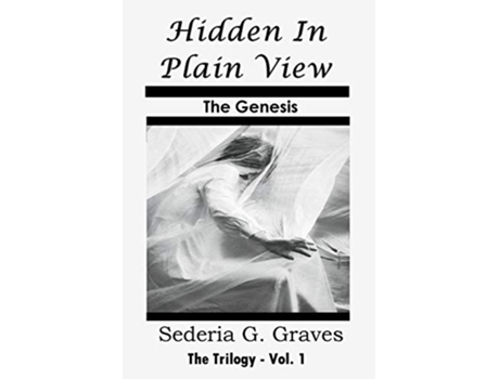 Livro Hidden in Plain View The Genesis The Trilogy Vol 1 de Sederia G Graves (Inglês)