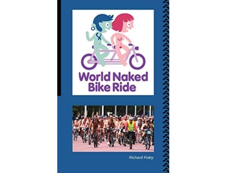 Livro The World Naked Bike Ride de Richard Foley (Inglês)