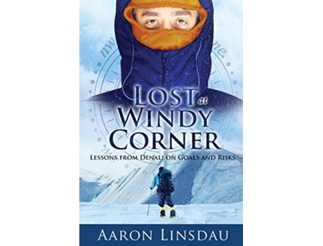 Livro Lost at Windy Corner Lessons from Denali on Goals and Risks de Aaron Linsdau (Inglês)