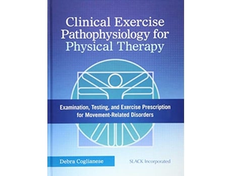 Livro Clinical Exercise Pathophysiology for Physical Therapy de Debra Coglianese Pt Dpt Ocs Atc (Inglês - Capa Dura)