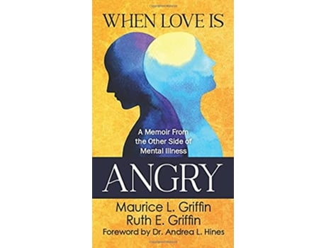 Livro When Love Is Angry A Memoir From the Other Side of Mental Illness de Maurice L Griffin Ruth E Griffin (Inglês)