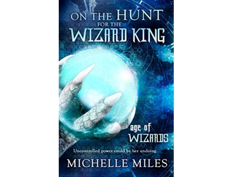 Livro On the Hunt for the Wizard King Age of Wizards de Michelle Miles (Inglês)