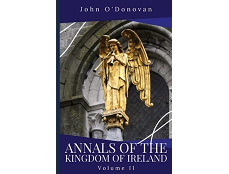 Livro Annals of the Kingdom of Ireland Volume II de John O'Donovan (Inglês)