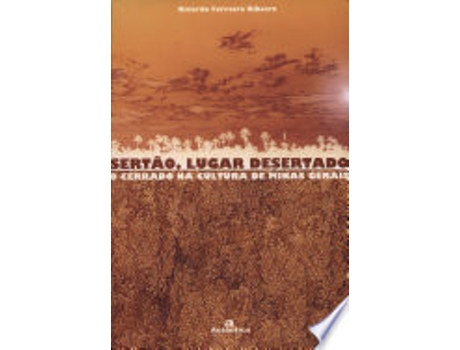 Livro Sertao, Lugar Desertado: O Cerrado Na Cultura de Minas Gerais de Ricardo Ferreira Ribeiro (Português do Brasil)