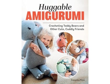 Livro Huggable Amigurumi de Franziska Poser (Inglês)