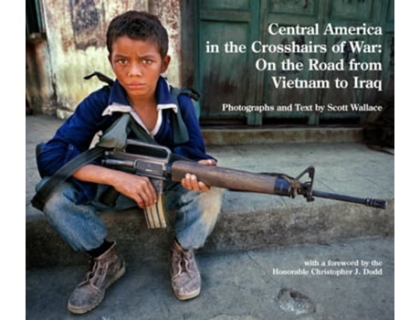 Livro Central America in the Crosshairs of War de Scott Wallace (Inglês - Capa Dura)