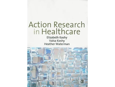 Livro Action Research in Healthcare de Elizabeth Koshy (Inglês)